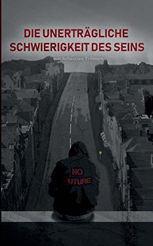 Die unerträgliche Schwierigkeit des Seins
