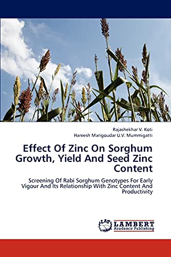 Effect Of Zinc On Sorghum Growth, Yield And Seed Zinc Content: Screening Of Rabi Sorghum Genotypes For Early Vigour And Its Relationship With Zinc Content And Productivity