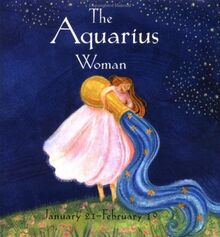 The Aquarius Woman: January 21=February 19