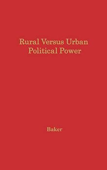 Rural Versus Urban Political Power: The Nature and Consequences of Unbalanced Representation