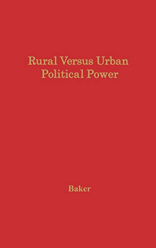Rural Versus Urban Political Power: The Nature and Consequences of Unbalanced Representation