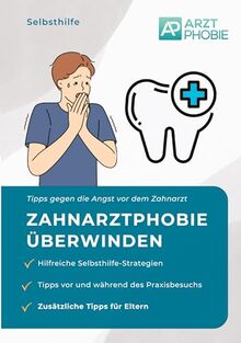 Zahnarztphobie überwinden: Selbsthilfe Tipps gegen die Angst vor dem Zahnarzt