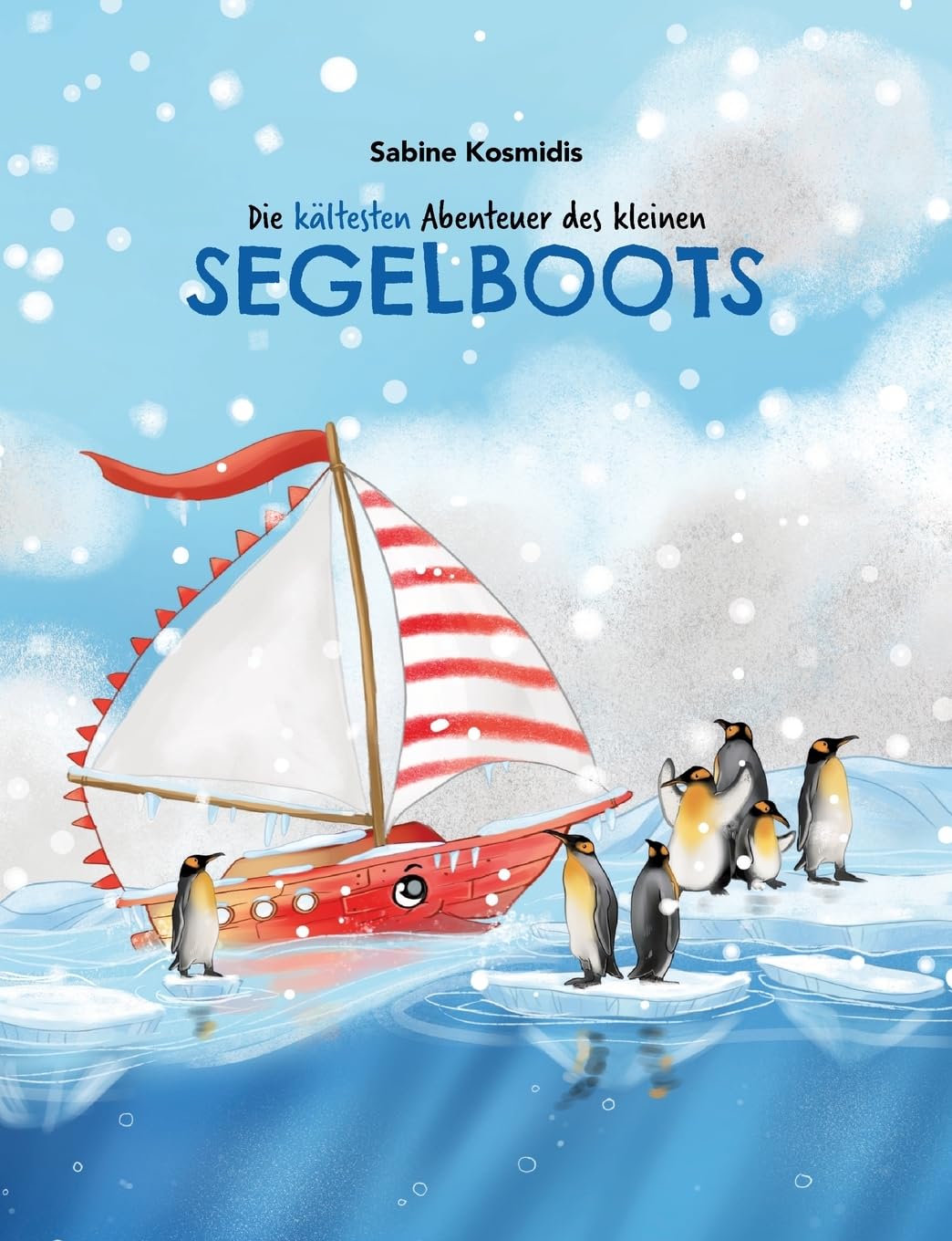 Die kältesten Abenteuer des kleinen Segelboots (Das kleine Segelboot: Die kältesten Abenteuer des kleinen Segelboots)