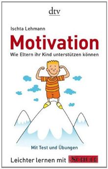 Motivation: Wie Eltern ihr Kind unterstützen können Leichter lernen mit FOCUS SCHULE