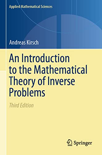 An Introduction to the Mathematical Theory of Inverse Problems (Applied Mathematical Sciences, 120, Band 120)