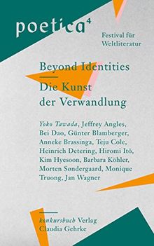 Die Kunst der Verwandlung / Beyond Identities: poetica 4. Festival für Weltliteratur