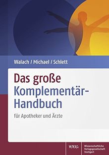 Das große Komplementär-Handbuch: für Apotheker und Ärzte