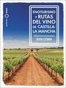 Enoturismo y rutas del vino de Castilla-La Mancha (Nómadas)