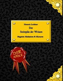 Der Steinpilz der Weisen: Magische Mahlzeiten & Mixturen
