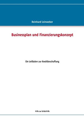 Businessplan und Finanzierungskonzept: Leitfaden zur Kreditbeschaffung
