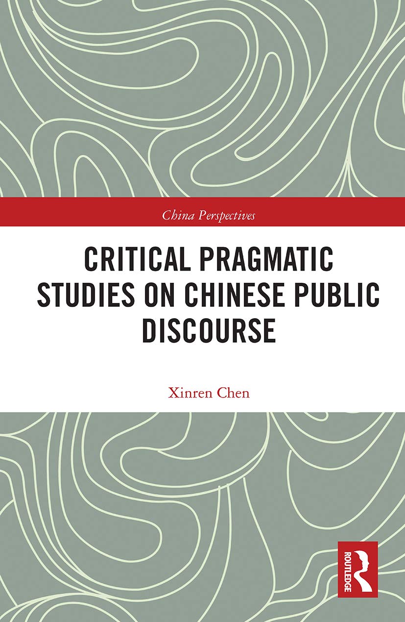 Critical Pragmatic Studies on Chinese Public Discourse (China Perspectives)
