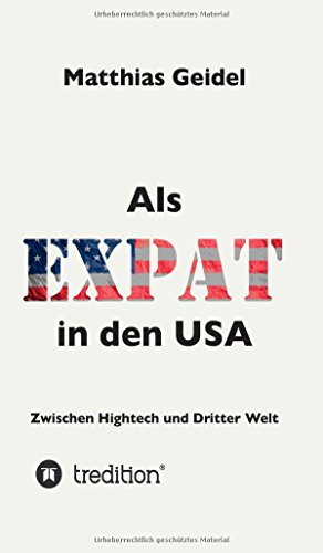 Als Expat in den USA: Zwischen Hightech und Dritter Welt
