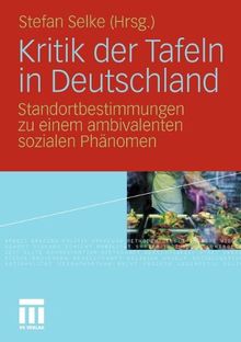 Kritik Der Tafeln In Deutschland: Standortbestimmungen zu einem ambivalenten sozialen Phänomen (German Edition)