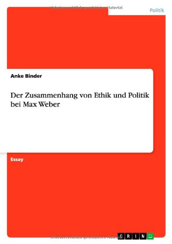 Der Zusammenhang von Ethik und Politik bei Max Weber