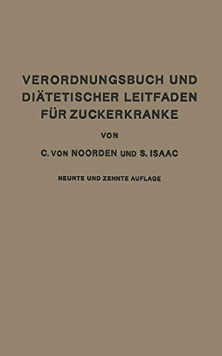 Verordnungsbuch und Diätetischer Leitfaden für Zuckerkranke mit 173 Kochvorschriften: Zum Gebrauch für Ärzte und Patienten