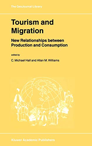 Tourism and Migration: New Relationships between Production and Consumption (GeoJournal Library (65), Band 65)