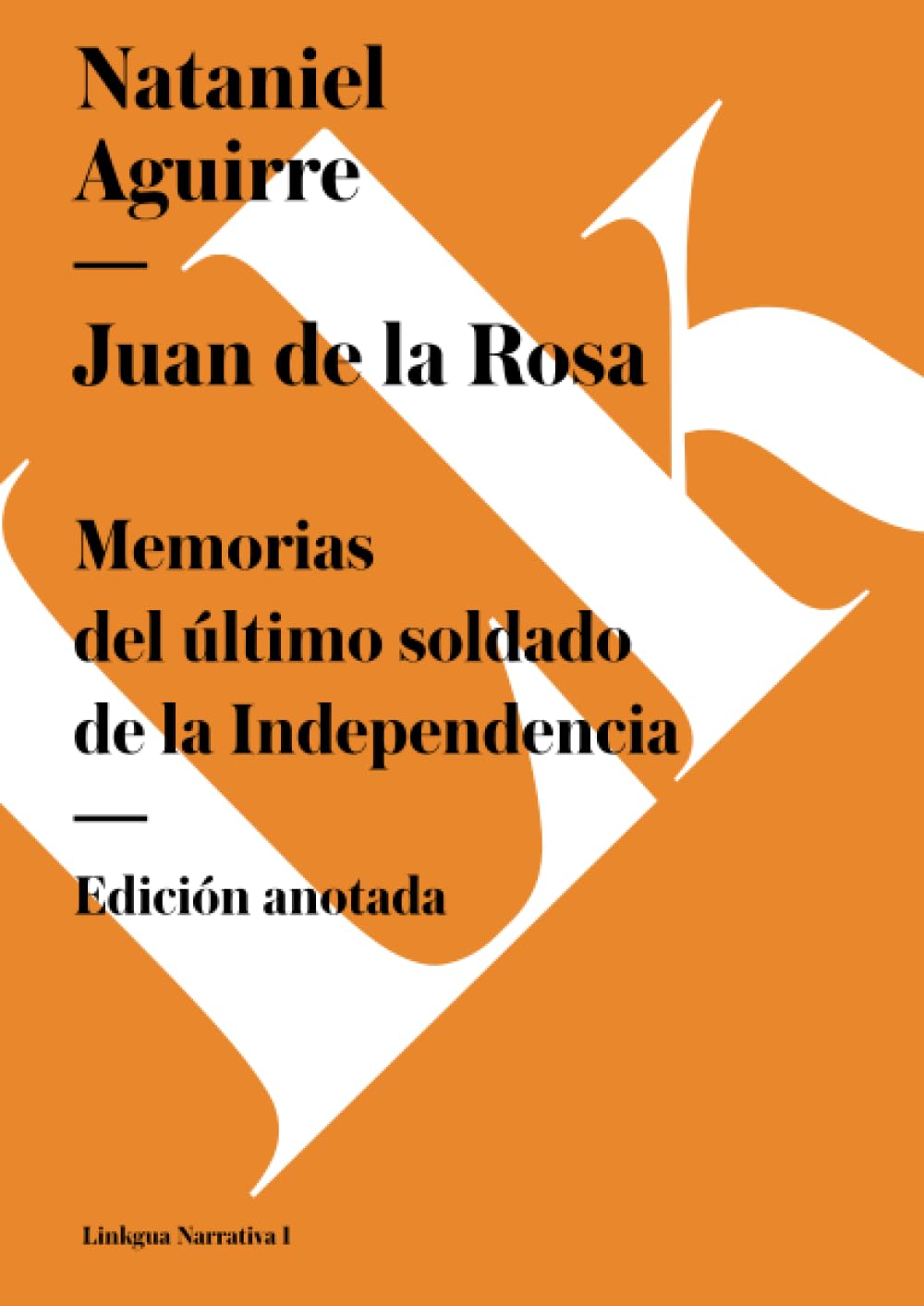 Juan de la Rosa: Memorias del último soldado de la Independencia (Narrativa, Band 1)