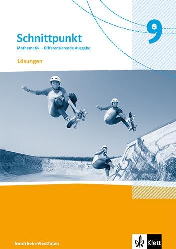 Schnittpunkt Mathematik 9. Differenzierende Ausgabe Nordrhein-Westfalen: Lösungen Klasse 9 (Schnittpunkt Mathematik. Differenzierende Ausgabe für Nordrhein-Westfalen ab 2022)