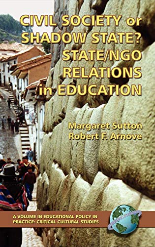 Civil Society or Shadow State? State/Ngo Relations in Education (Hc) (Education Policy in Practice: Critical Cultural Studies)