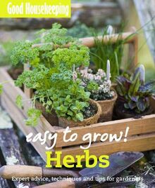 Good Housekeeping Easy to Grow! Herbs: Expert advice, techniques and tips for gardeners