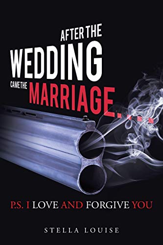 After the Wedding Came the Marriage: P.S. I Love And Forgive You