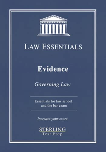 Evidence, Law Essentials: Governing Law for Law School and Bar Exam Prep