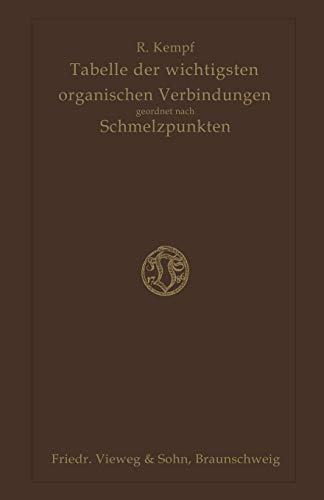 Tabelle der Wichtigsten Organischen Verbindungen Geordnet Nach Schmelzpunkten (German Edition)