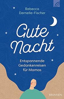 Gute Nacht: Entspannende Gedankenreisen für Mamas