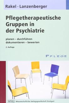 Pflegetherapeutische Gruppen in der Psychiatrie: planen-durchführen-dokumentieren-bewerten