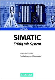 SIMATIC - Erfolg mit System. Vom Transistor zur Totally Integrated Automation