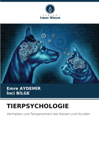 TIERPSYCHOLOGIE: Verhalten und Temperament bei Katzen und Hunden