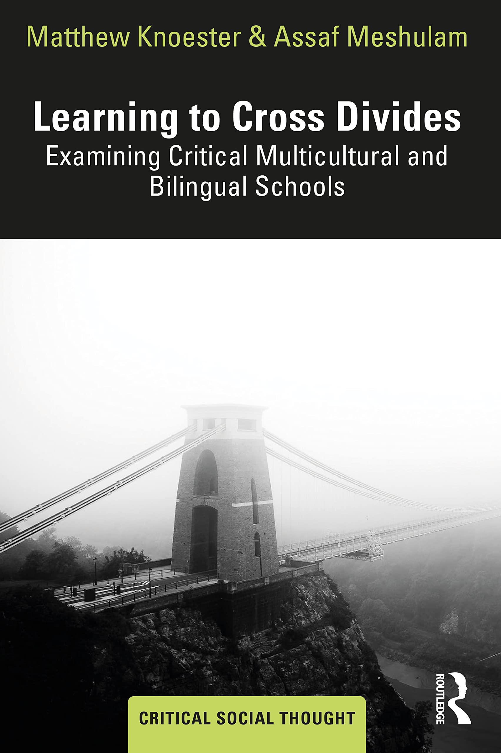 Learning to Cross Divides: Examining Critical Multicultural and Bilingual Schools (Critical Social Thought)