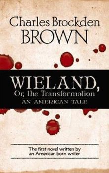Wieland Or, the Transformation: An American Tale