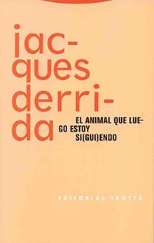 El animal que luego estoy si(gui)endo (Estructuras y Procesos. Filosofía)