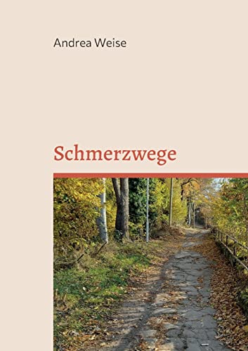 Schmerzwege: Deinen körperlichen und seelischen Schmerz mildern