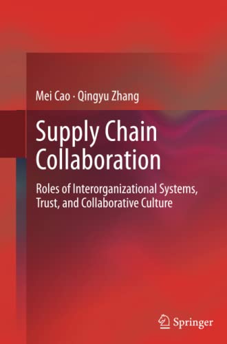 Supply Chain Collaboration: Roles of Interorganizational Systems, Trust, and Collaborative Culture