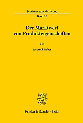 Der Marktwert von Produkteigenschaften. Mit Tab., Abb. (Schriften zum Marketing; SMA 20)