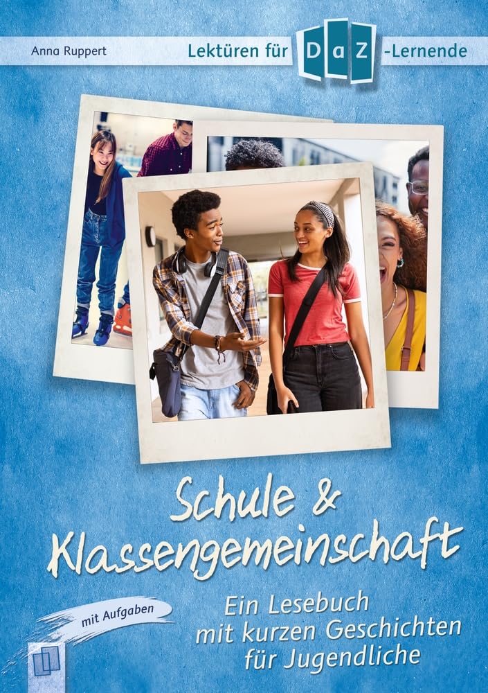 Schule & Klassengemeinschaft: Ein Lesebuch mit kurzen Geschichten für Jugendliche mit Aufgaben – Niveaustufe A2 (Lektüren für DaZ-Lernende)