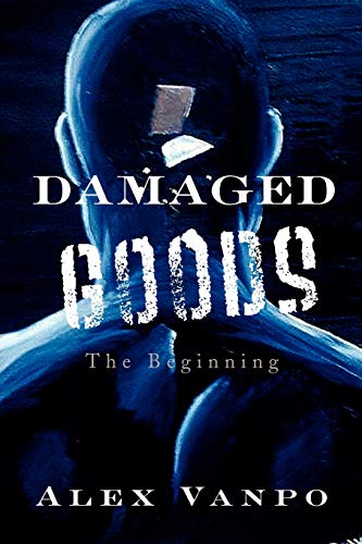 Damaged Goods: The Beginning