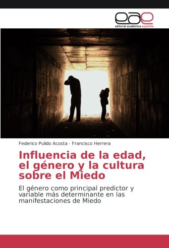 Influencia de la edad, el género y la cultura sobre el Miedo: El género como principal predictor y variable más determinante en las manifestaciones de Miedo