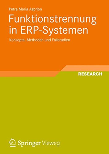 Funktionstrennung in ERP-Systemen: Konzepte, Methoden und Fallstudien (German Edition)