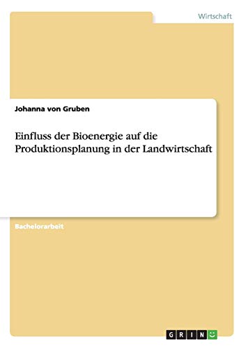 Einfluss der Bioenergie auf die Produktionsplanung in der Landwirtschaft