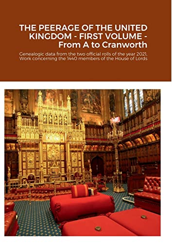 THE PEERAGE OF THE UNITED KINGDOM - FIRST VOLUME: Genealogic data from the two official rolls of the year 2021, Work concerning the 1440 members of the House of Lords