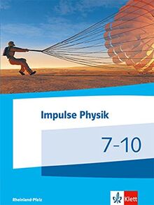 Impulse Physik 7-10. Ausgabe Rheinland-Pfalz: Schulbuch Klassen 7-10