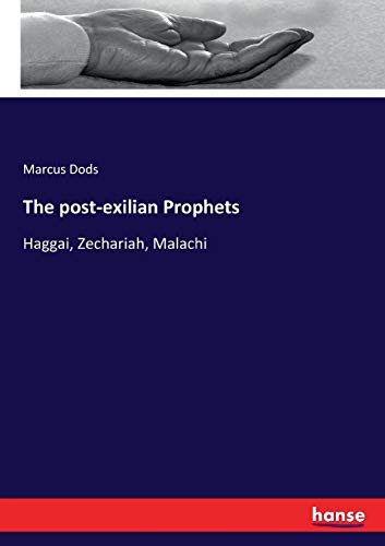 The post-exilian Prophets: Haggai, Zechariah, Malachi