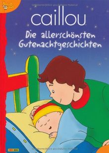 Caillou Gutenachtgeschichten: Meine allerschönsten Gutenacht-Geschichten