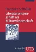 Literaturwissenschaft als Kulturwissenschaft: Eine Einführung (UTB)