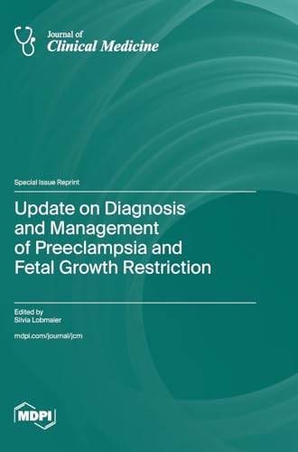 Update on Diagnosis and Management of Preeclampsia and Fetal Growth Restriction