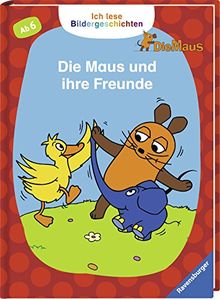 Ich lese Bildergeschichten Die Maus: Die Maus und ihre Freunde: Für Leseanfänger
