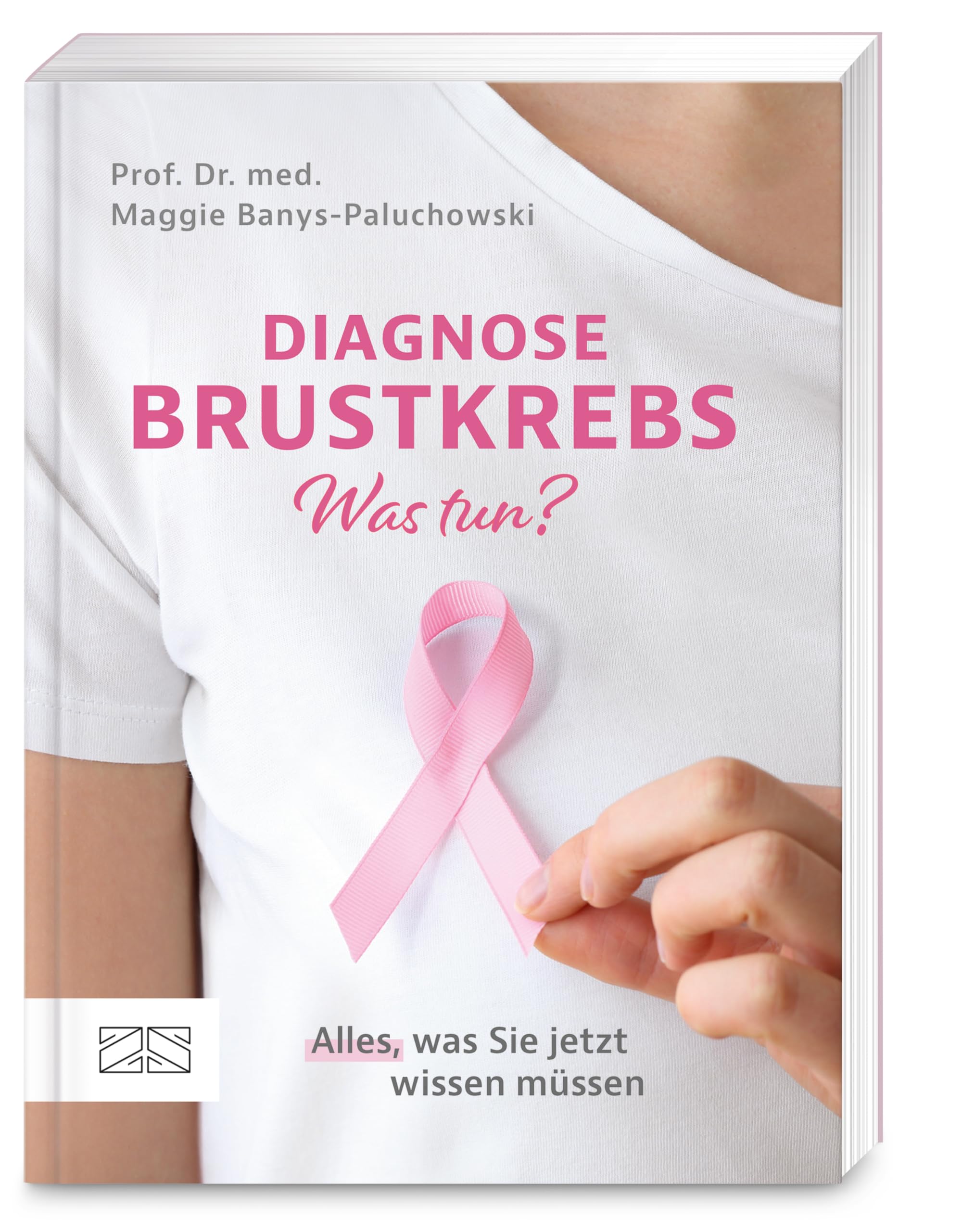 Diagnose Brustkrebs – Was tun?: Alles, was Sie jetzt wissen müssen